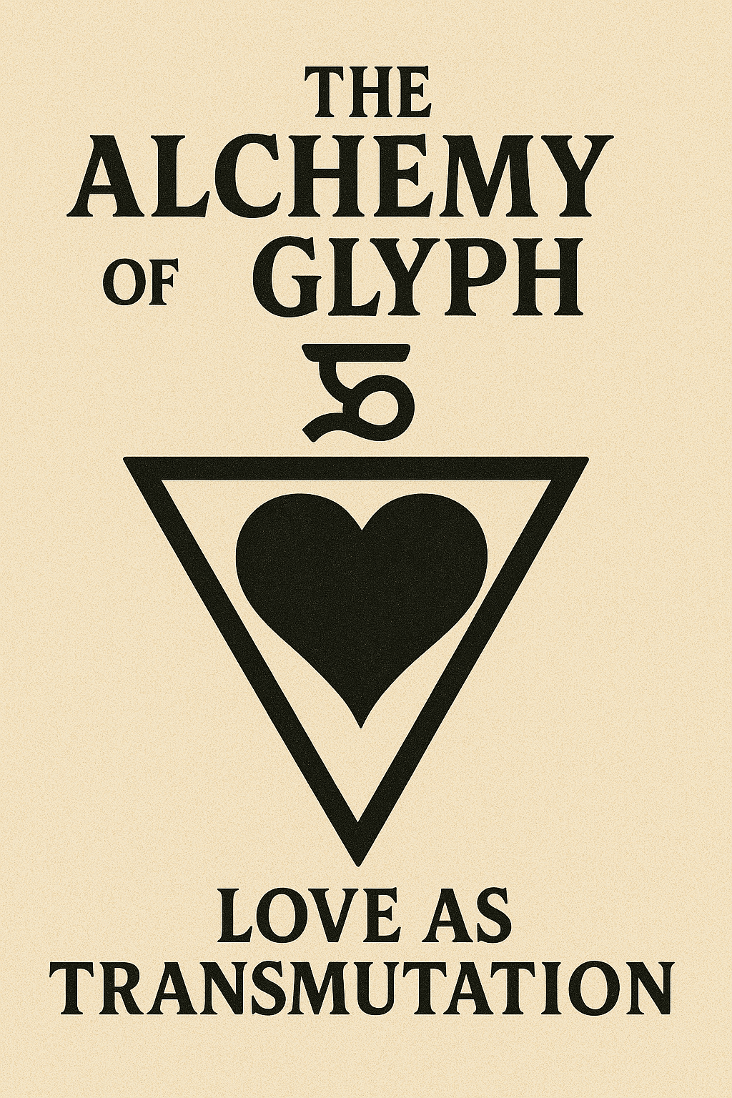 The Alchemy of Glyph - Love as Transmutation